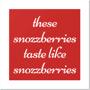 These snozzberries taste like snozzberries Posters and Art